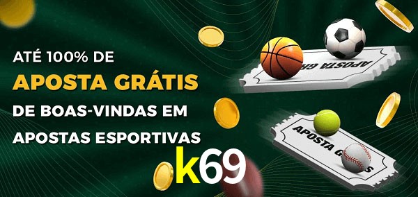 k69 Ate 100% de Aposta Gratis